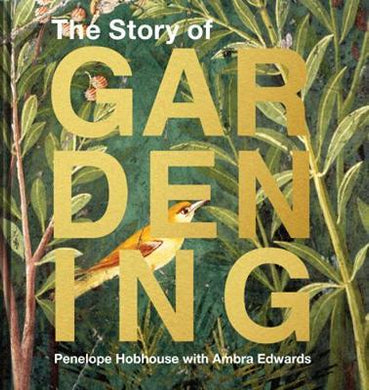 The Story of Gardening : A cultural history of famous gardens from around the world - BookMarket
