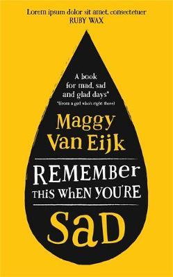 Remember This When You're Sad : A book for mad, sad and glad days