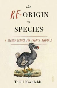 The Re-Origin of Species : a second chance for extinct animals - BookMarket