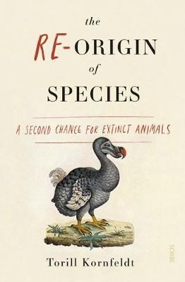 The Re-Origin of Species : a second chance for extinct animals - BookMarket