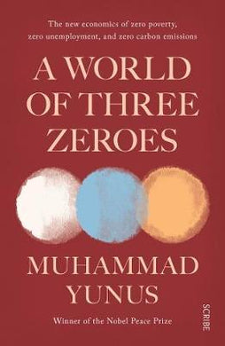 A World of Three Zeroes : the new economics of zero poverty, zero unemployment, and zero carbon emissions - BookMarket