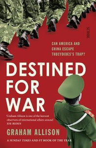 Destined for War : can America and China escape Thucydides' Trap? - BookMarket