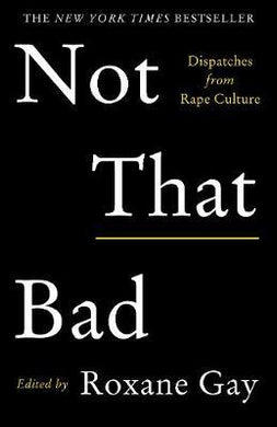 Not That Bad : Dispatches from Rape Culture - BookMarket
