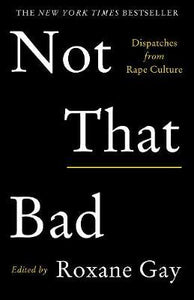 Not That Bad : Dispatches from Rape Culture - BookMarket
