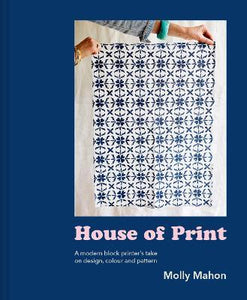 House of Print : A modern printer's take on design, colour and pattern
