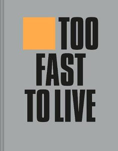 Too Fast to Live Too Young to Die : Punk & post punk graphics 1976-1986