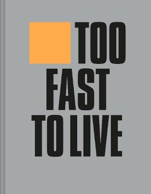 Too Fast to Live Too Young to Die : Punk & post punk graphics 1976-1986