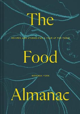 The Food Almanac : Recipes and Stories for a Year at the Table
