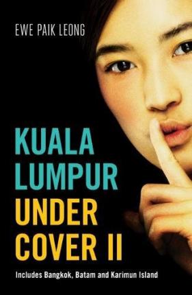 Kuala Lumpur Undercover II : Include Bangkok, Batam and Karimun Island