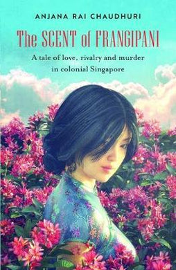 The Scent of Frangipani : A tale of love, rivalry and murder in colonial Singapore - BookMarket