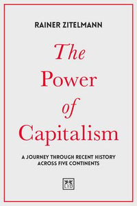 The Power of Capitalism : A journey through recent history across five continents