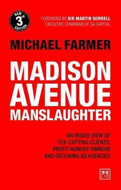 Madison Avenue Manslaughter : An Inside View of Fee-Cutting Clients, Profit-Hungry Owners and Declining Ad Agencies - BookMarket