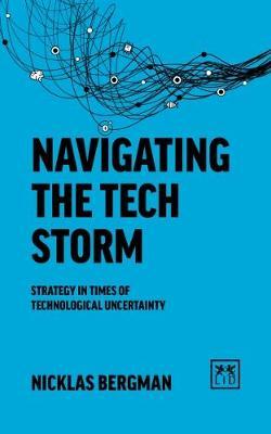 Navigating the Tech Storm : The business impact of technology beyond the hype