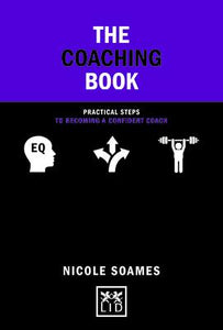 The Coaching Book : Practical steps to becoming a confident coach