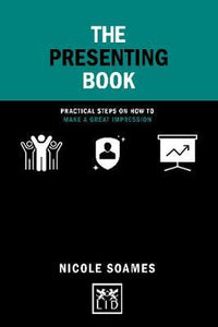 The Presenting Book : Practical steps on how to make a great impression