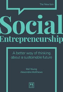 Social Entrepreneurship : A better way of thinking about a sustainable future