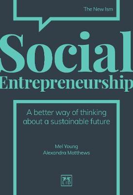 Social Entrepreneurship : A better way of thinking about a sustainable future