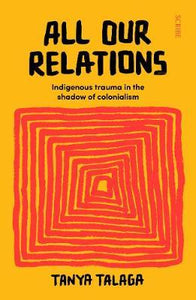 All Our Relations : Indigenous trauma in the shadow of colonialism