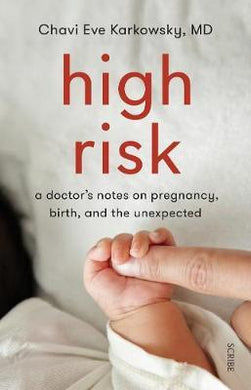 High Risk : a doctor's notes on pregnancy, birth, and the unexpected - BookMarket