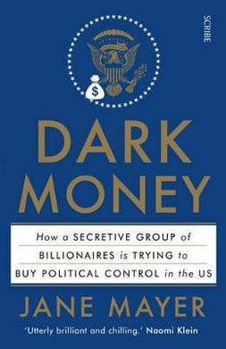 Dark Money : how a secretive group of billionaires is trying to buy political control in the US - BookMarket