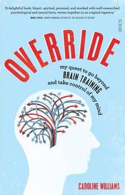 Override : my quest to go beyond brain training and take control of my mind - BookMarket
