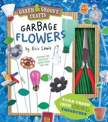 Greengroovy Garbage Flowers
