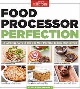 Food Processor Perfection : 75 Amazing Ways to Use the Most Powerful Tool in Your Kitchen - BookMarket