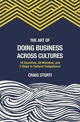 The Art of Doing Business Across Cultures : 10 Countries, 50 Mistakes, and 5 Steps to Cultural Competence - BookMarket