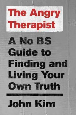 The Angry Therapist : A No BS Guide to Finding and Living Your Own Truth - BookMarket