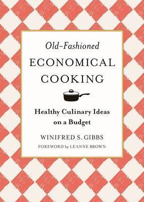 Old-Fashioned Economical Cooking : Healthy Culinary Ideas on a Budget - BookMarket