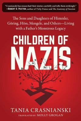 Children of Nazis : The Sons and Daughters of Himmler, Goering, Hoess, Mengele, and Others