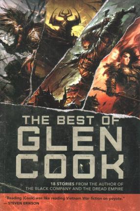 The Best of Glen Cook : 18 Stories from the Author of The Black Company and The Dread Empire