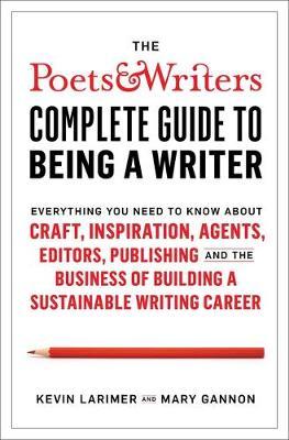 The Poets & Writers Complete Guide to Being a Writer