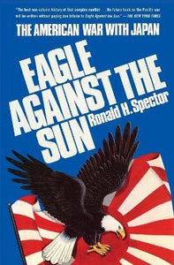 Eagle Against the Sun : The American War with Japan