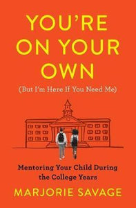 You're on Your Own: Mentoring Your Child During the College Years