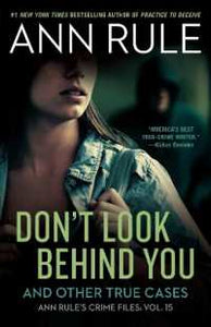 Don't Look Behind You : Ann Rule's Crime Files #15
