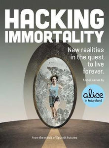 Hacking Immortality : New Realities in the Quest to Live Forever