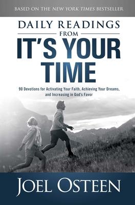 Daily Reading from It's Your Time : 90 Devotions for Activating Your Faith, Achieving Your Dreams, and Increasing in Gods Favor