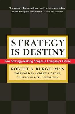 Strategy Is Destiny : How Strategy-Making Shapes a Company's Future