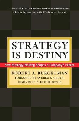 Strategy Is Destiny : How Strategy-Making Shapes a Company's Future
