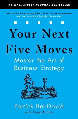 Your Next Five Moves : Master the Art of Business Strategy