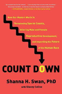 Count Down : How Our Modern World Is Threatening Sperm Counts, Altering Male and Female Reproductive...