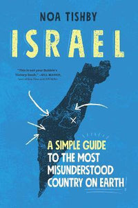 Israel : A Simple Guide to the Most Misunderstood Country on Earth