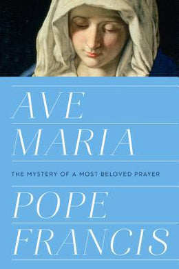 Ave Maria: The Mystery Of A Most Beloved - BookMarket