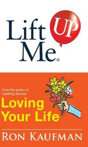 Lift Me Up! Loving Your Life : Positive Quotes and Personal Notes to Bring You Joy and Pleasure!