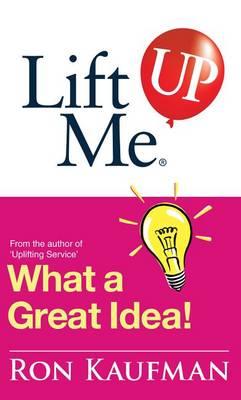 Lift Me Up: What A Great Idea