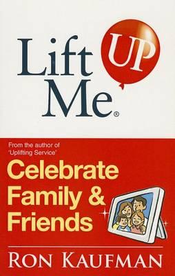 Lift Me Up: Celebrate Your Family & Friends