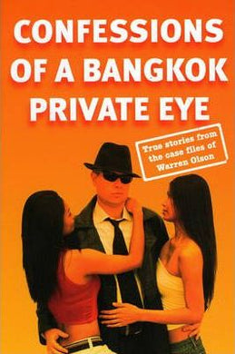 Confessions of a Bangkok Private Eye : True Stories from the Case Files of Warren Olson - BookMarket