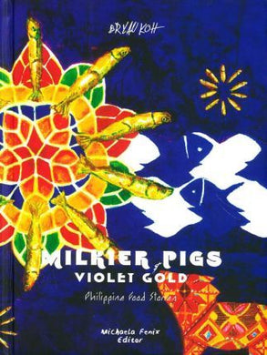 Milkier Pigs & Violet Gold : Philippine Food Stories - BookMarket