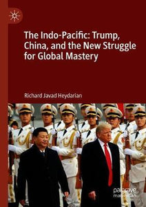 The Indo-Pacific: Trump, China & New Struggle For Mastery